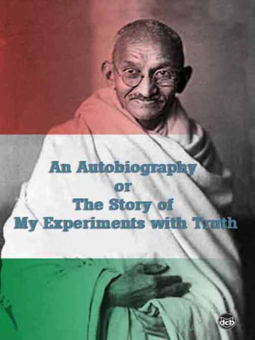 Title details for An Autobiography or The story of My Experiments with Truth by M. K. Gandhi - Available